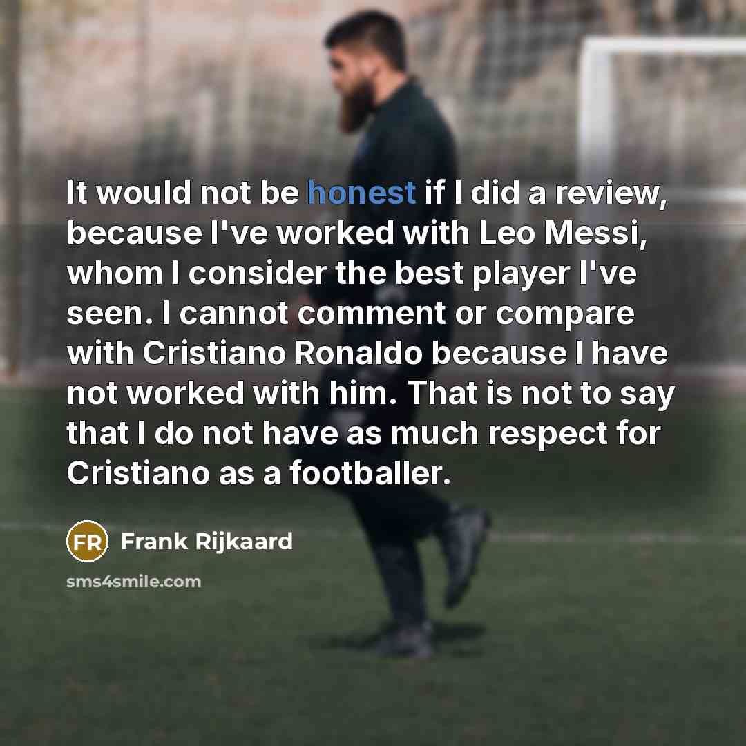 “It would not be honest if I did a review,…” quote by Frank Rijkaard