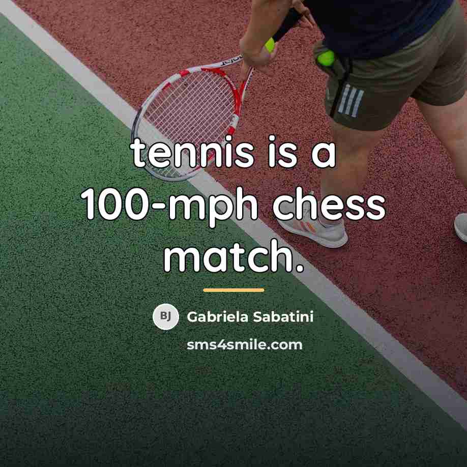 “tennis is a 100-mph chess match.…” quote by Gabriela Sabatini