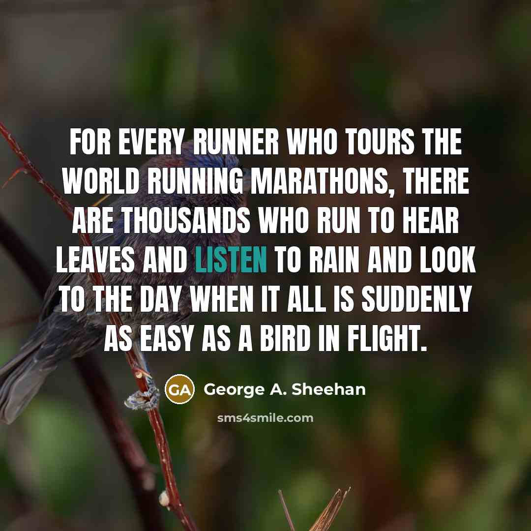 “For every runner who tours the world running marathons, there…” quote by George A. Sheehan