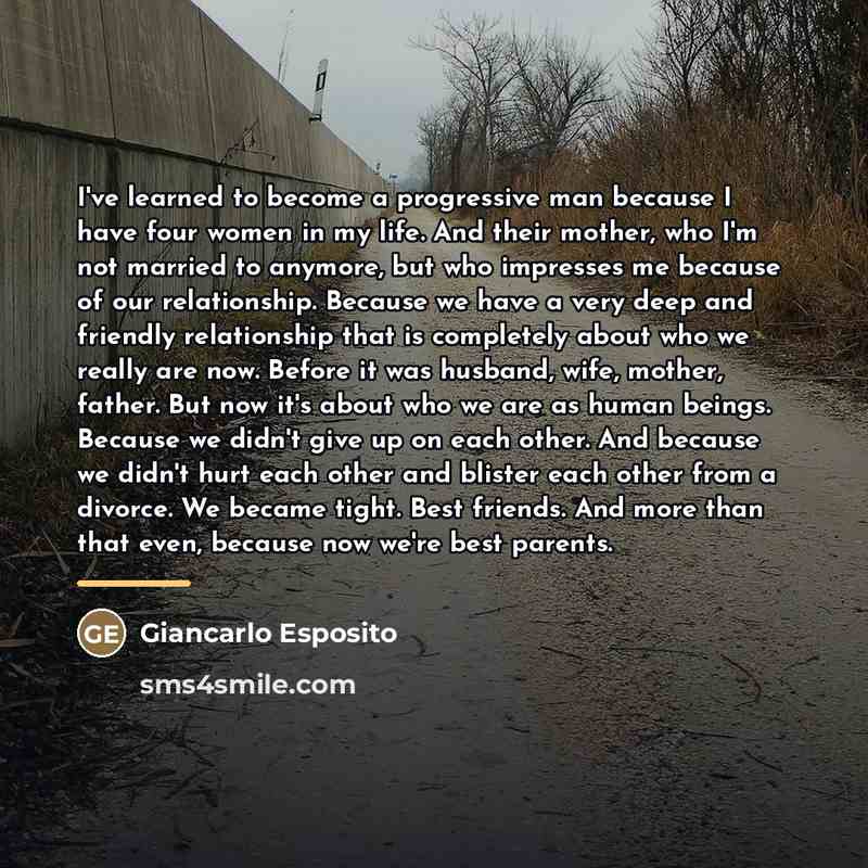“I've learned to become a progressive man because I have…” quote by Giancarlo Esposito