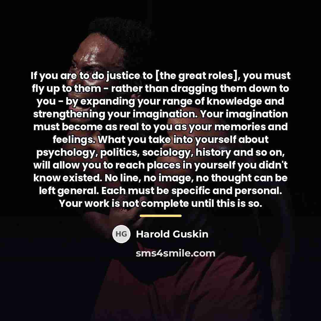 “If you are to do justice to [the great roles],…” quote by Harold Guskin