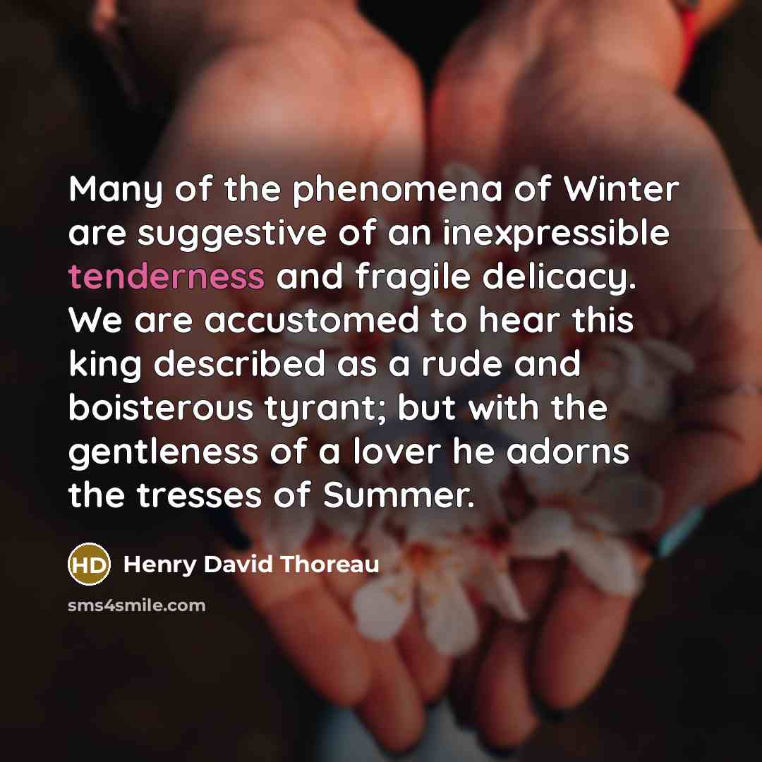 “Many of the phenomena of Winter are suggestive of an…” quote by Henry David Thoreau