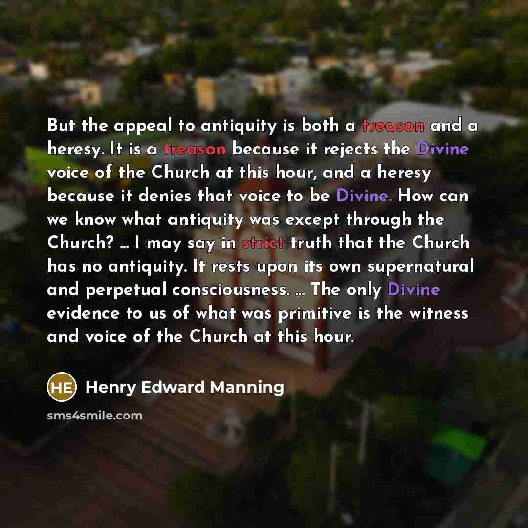 “But the appeal to antiquity is both a treason and…” quote by Henry Edward Manning