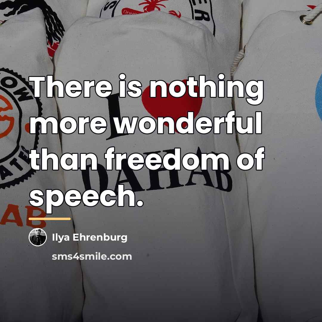 “There is nothing more wonderful than freedom of speech.…” quote by Ilya Ehrenburg