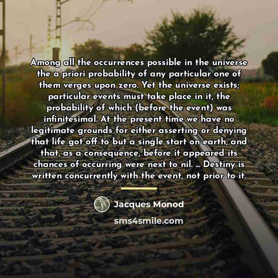“Among all the occurrences possible in the universe the a…” quote by Jacques Monod