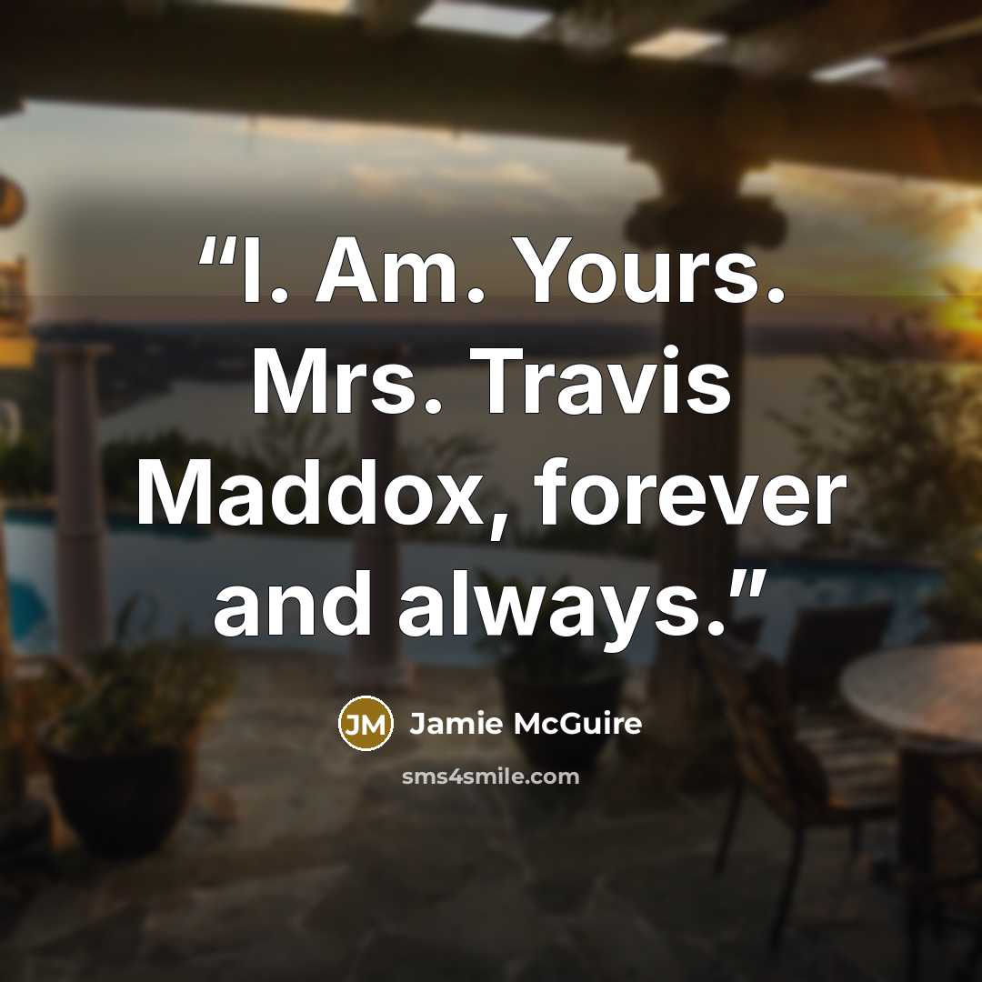 “I. Am. Yours. Mrs. Travis Maddox, forever and always.” quote by Jamie McGuire