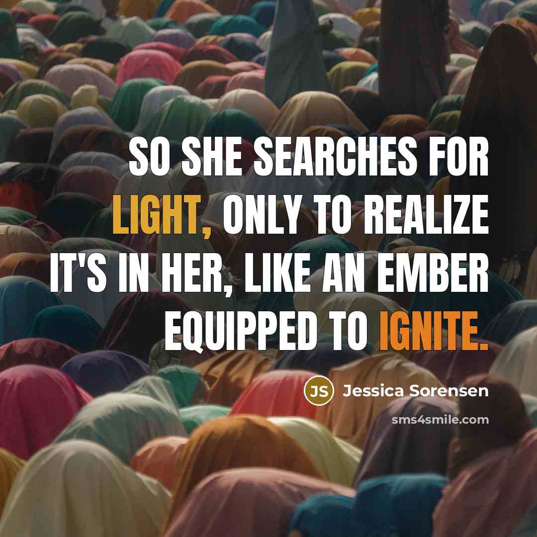 “So she searches for light, only to realize it's in…” quote by Jessica Sorensen