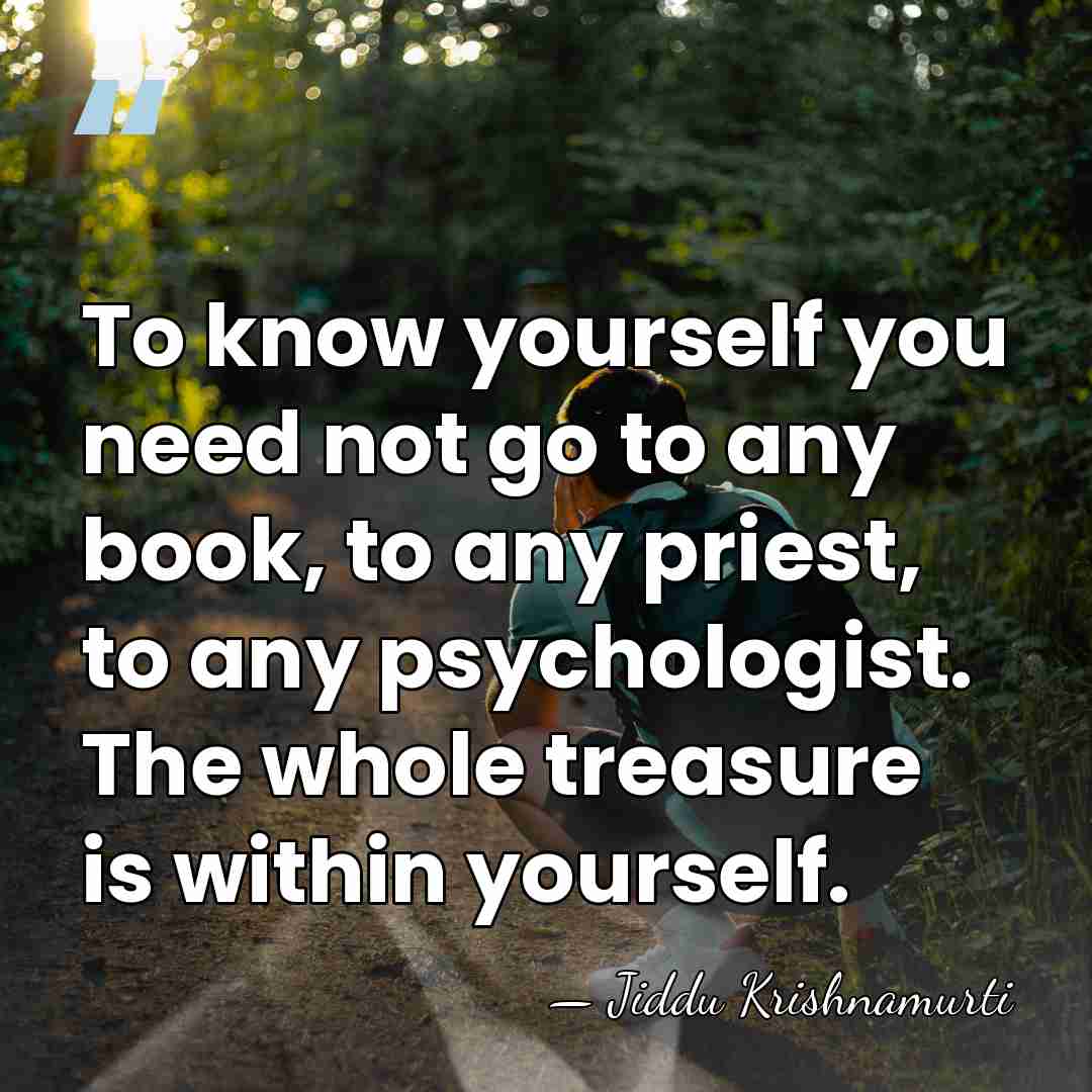 To know yourself you need not go to any book, to any&hellip; - Jiddu Krishnamurti