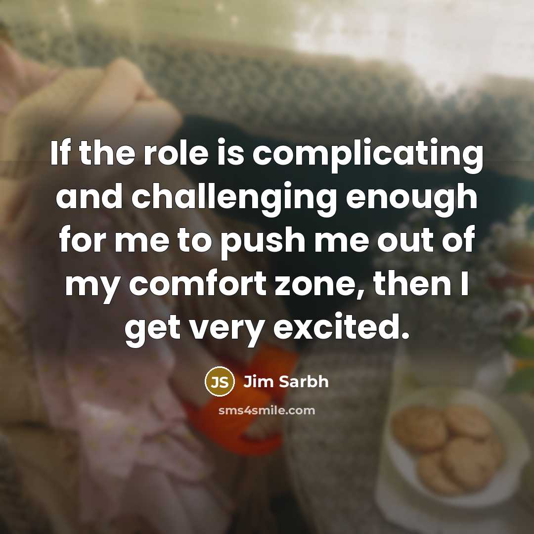 “If the role is complicating and challenging enough for me…” quote by Jim Sarbh