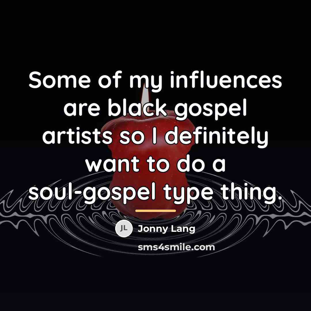“Some of my influences are black gospel artists so I…” quote by Jonny Lang