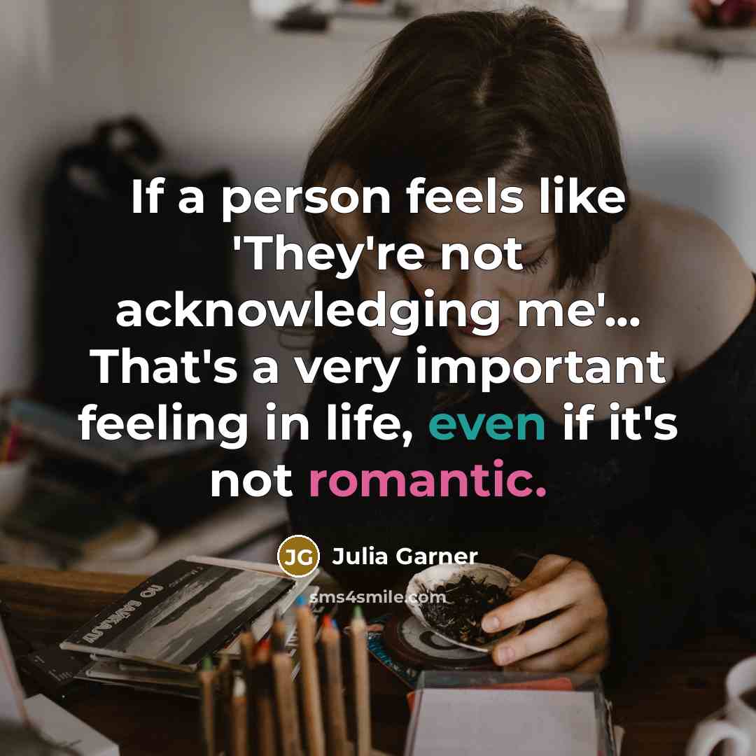 “If a person feels like 'They're not acknowledging me'... That's…” quote by Julia Garner