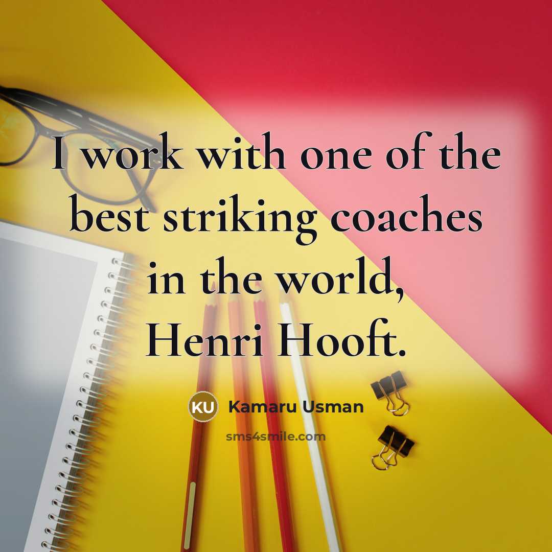 “I work with one of the best striking coaches in…” quote by Kamaru Usman