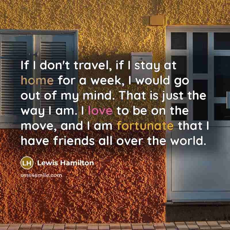 “If I don't travel, if I stay at home for…” quote by Lewis Hamilton