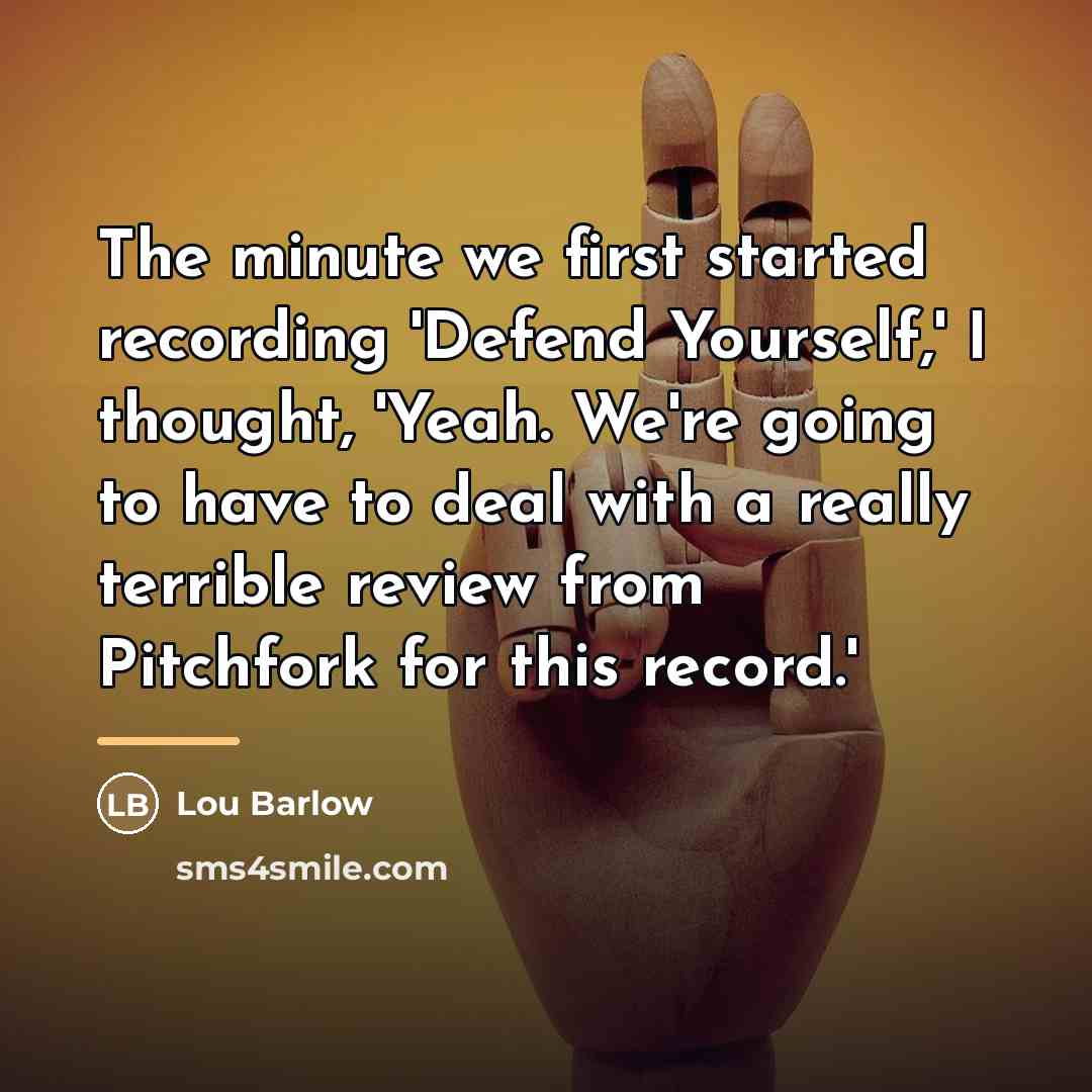 “The minute we first started recording 'Defend Yourself,' I thought,…” quote by Lou Barlow