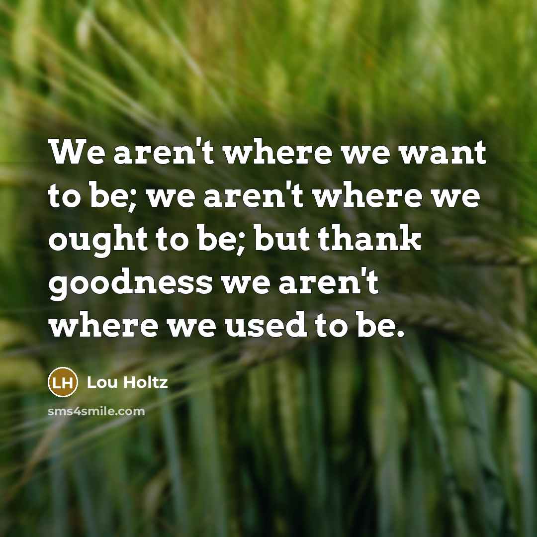 “We aren't where we want to be; we aren't where…” quote by Lou Holtz