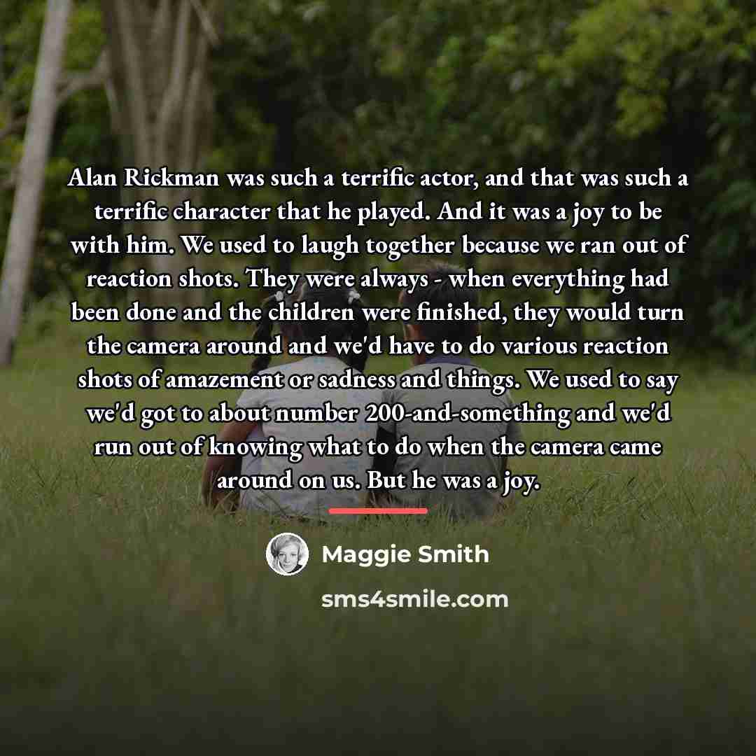 “Alan Rickman was such a terrific actor, and that was…” quote by Maggie Smith