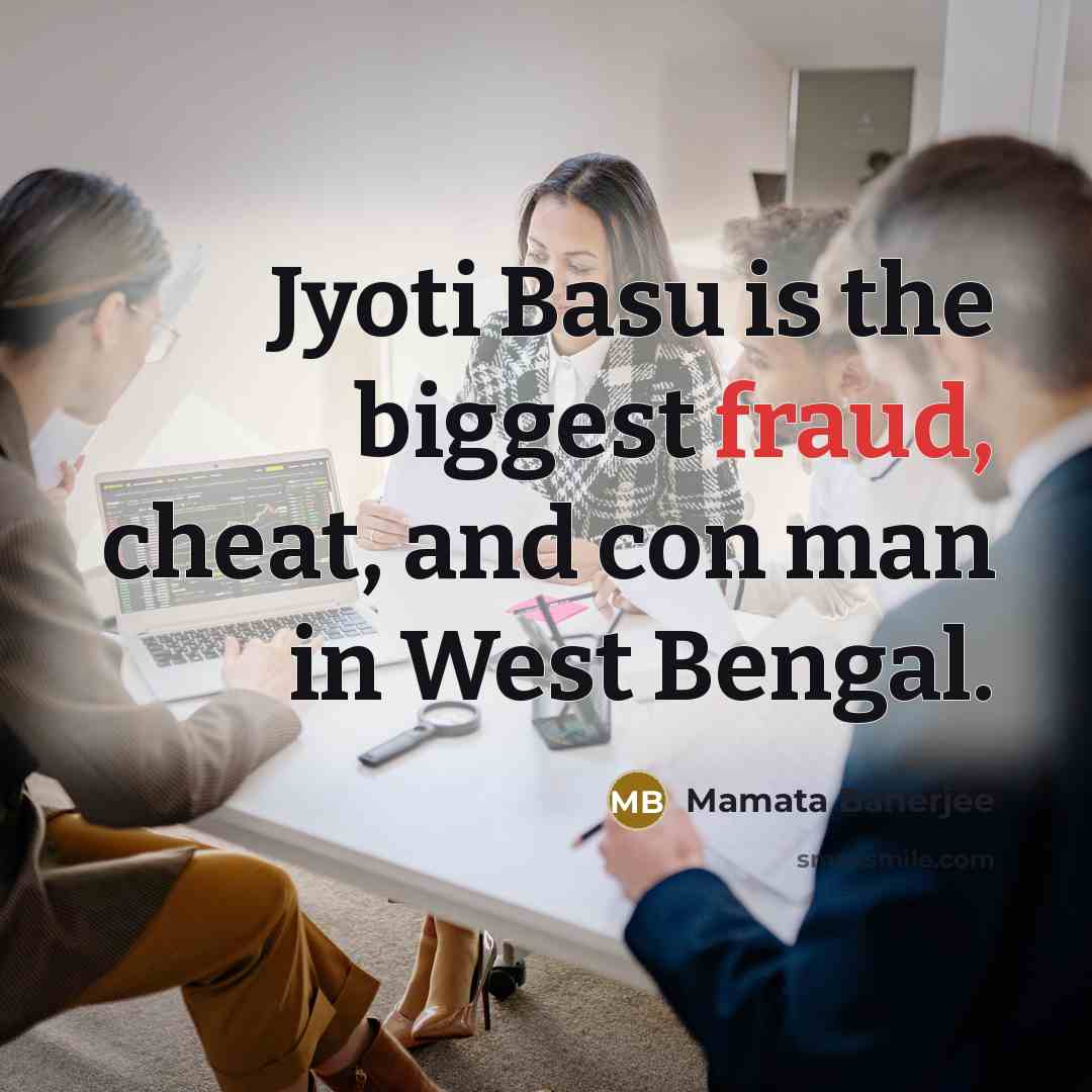 “Jyoti Basu is the biggest fraud, cheat, and con man…” quote by Mamata Banerjee