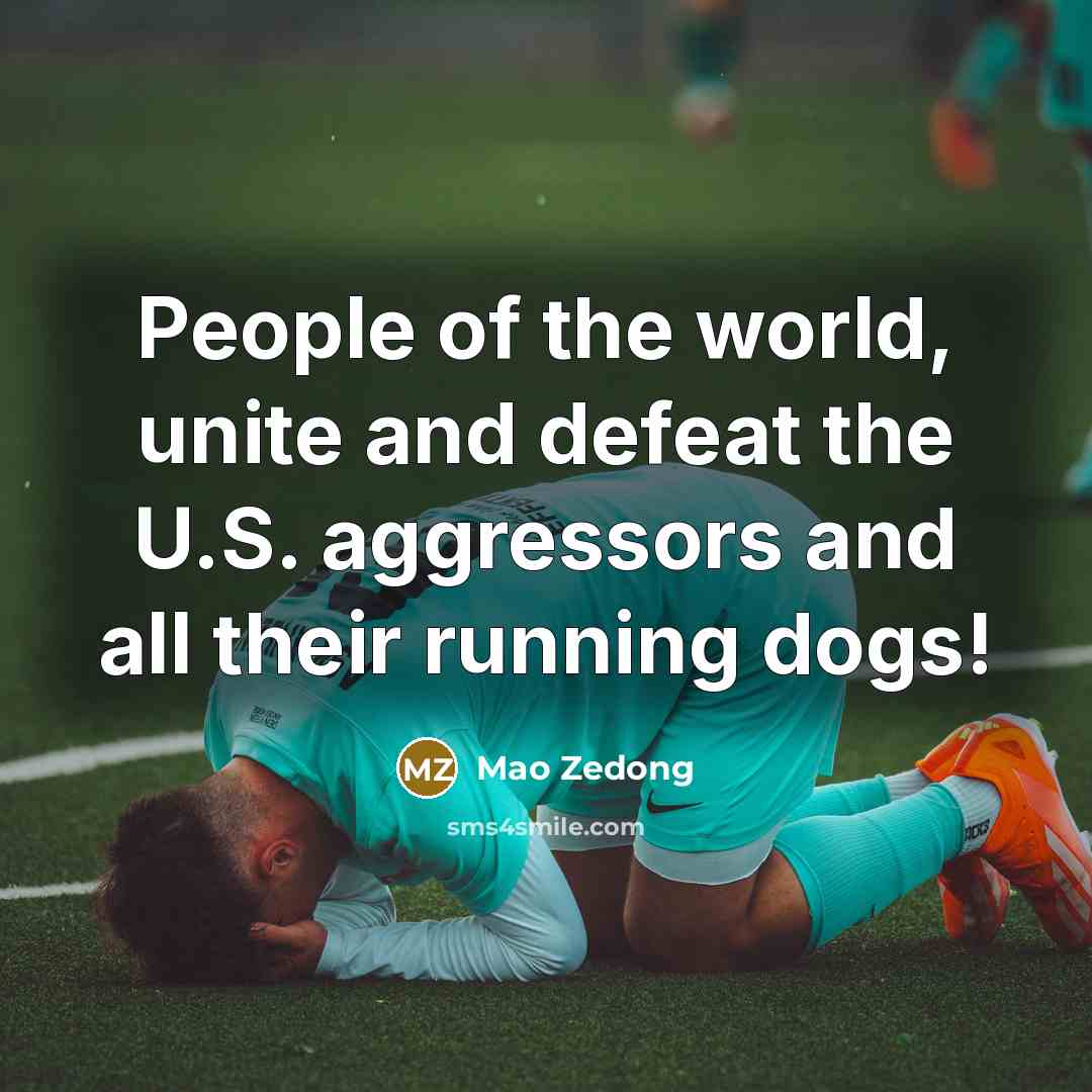 “People of the world, unite and defeat the U.S. aggressors…” quote by Mao Zedong
