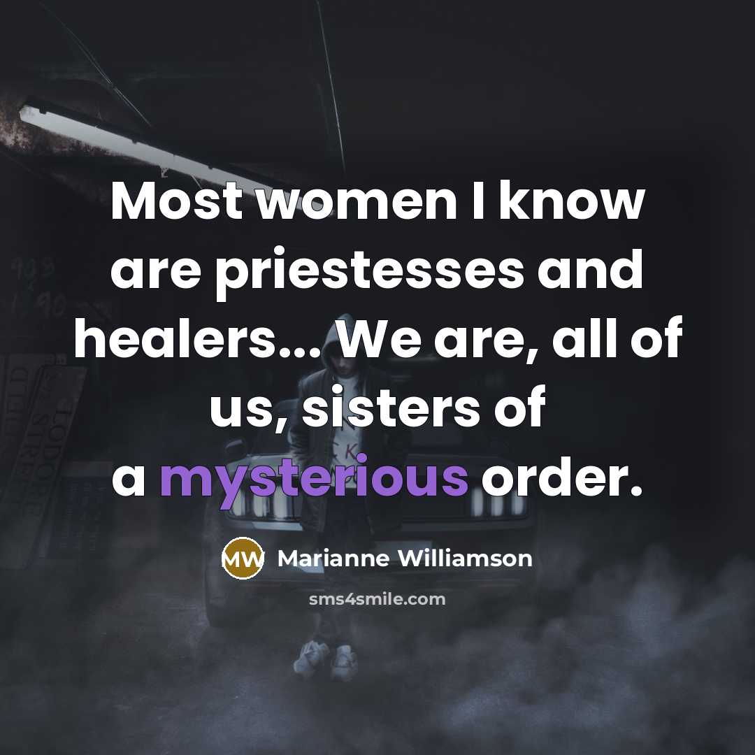 “Most women I know are priestesses and healers... We are,…” quote by Marianne Williamson