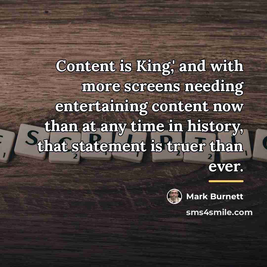 “Content is King,' and with more screens needing entertaining content…” quote by Mark Burnett
