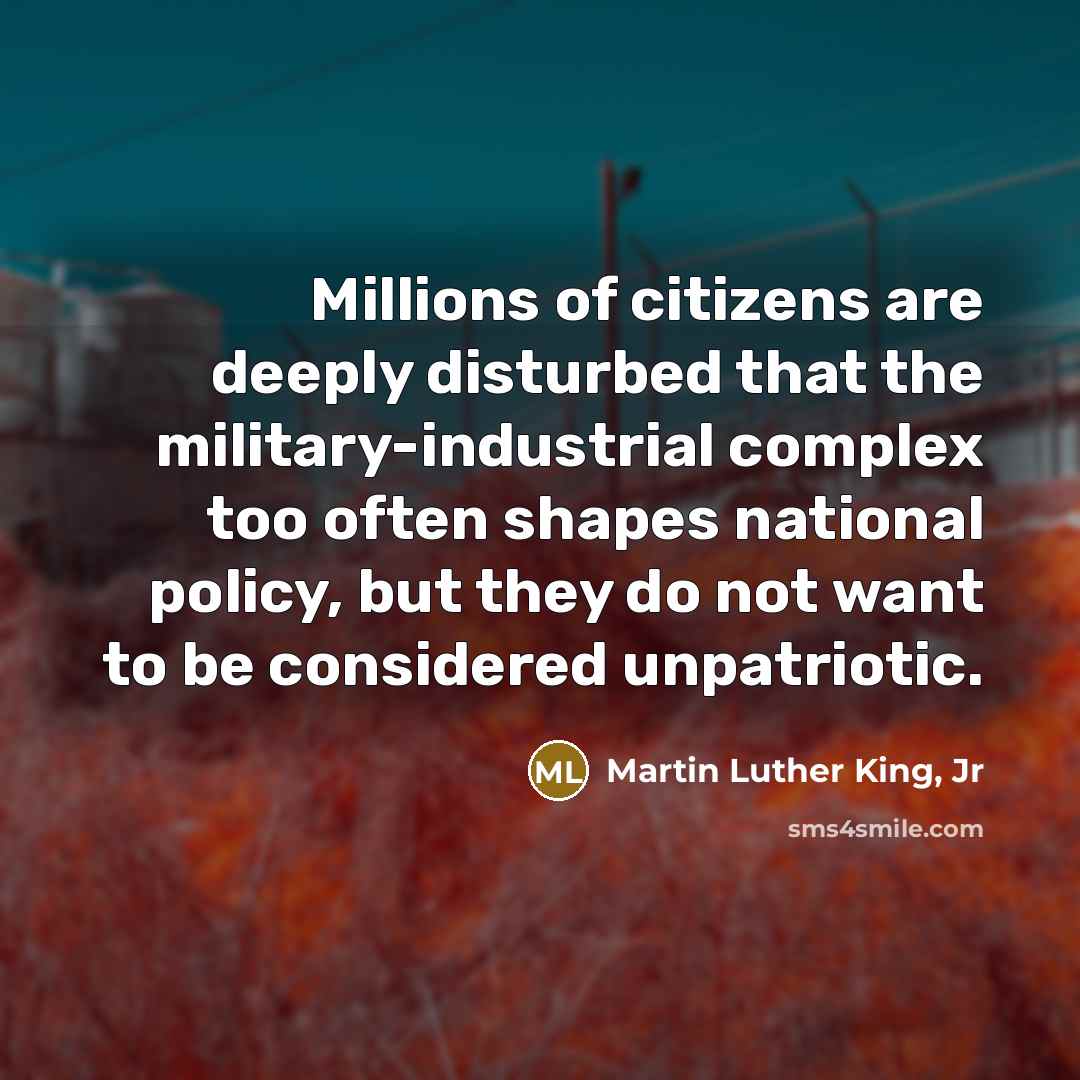 “Millions of citizens are deeply disturbed that the military-industrial complex…” quote by Martin Luther King, Jr