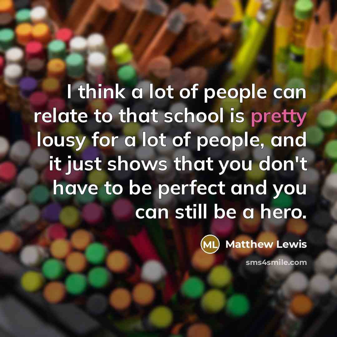 “I think a lot of people can relate to that…” quote by Matthew Lewis