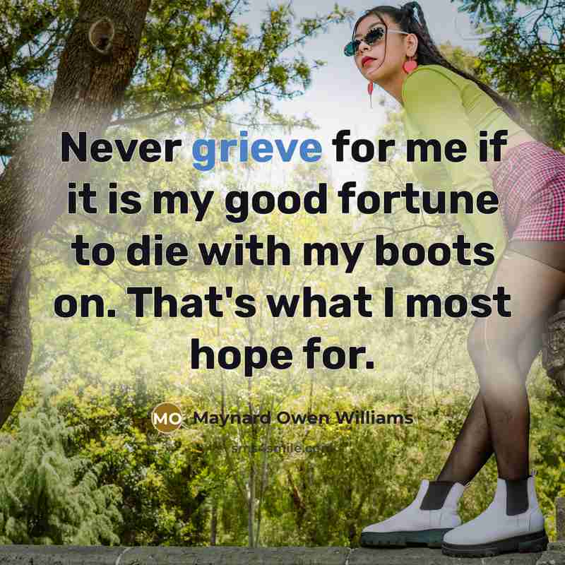 “Never grieve for me if it is my good fortune…” quote by Maynard Owen Williams