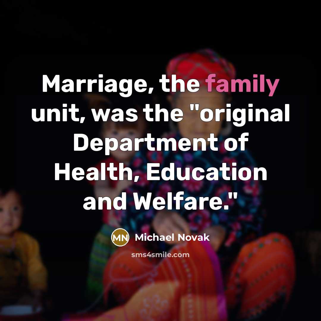 “Marriage, the family unit, was the "original Department of Health,…” quote by Michael Novak