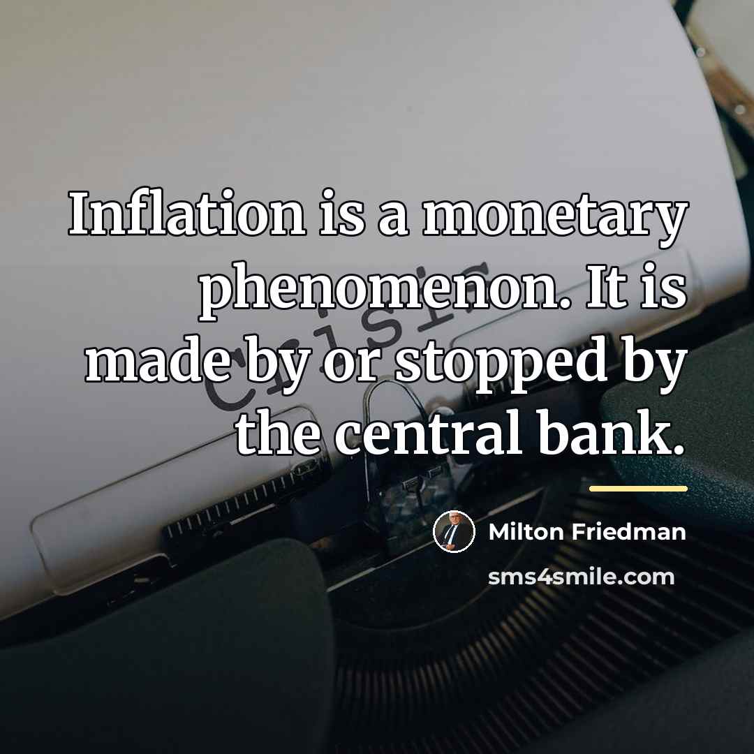 “Inflation is a monetary phenomenon. It is made by or…” quote by Milton Friedman