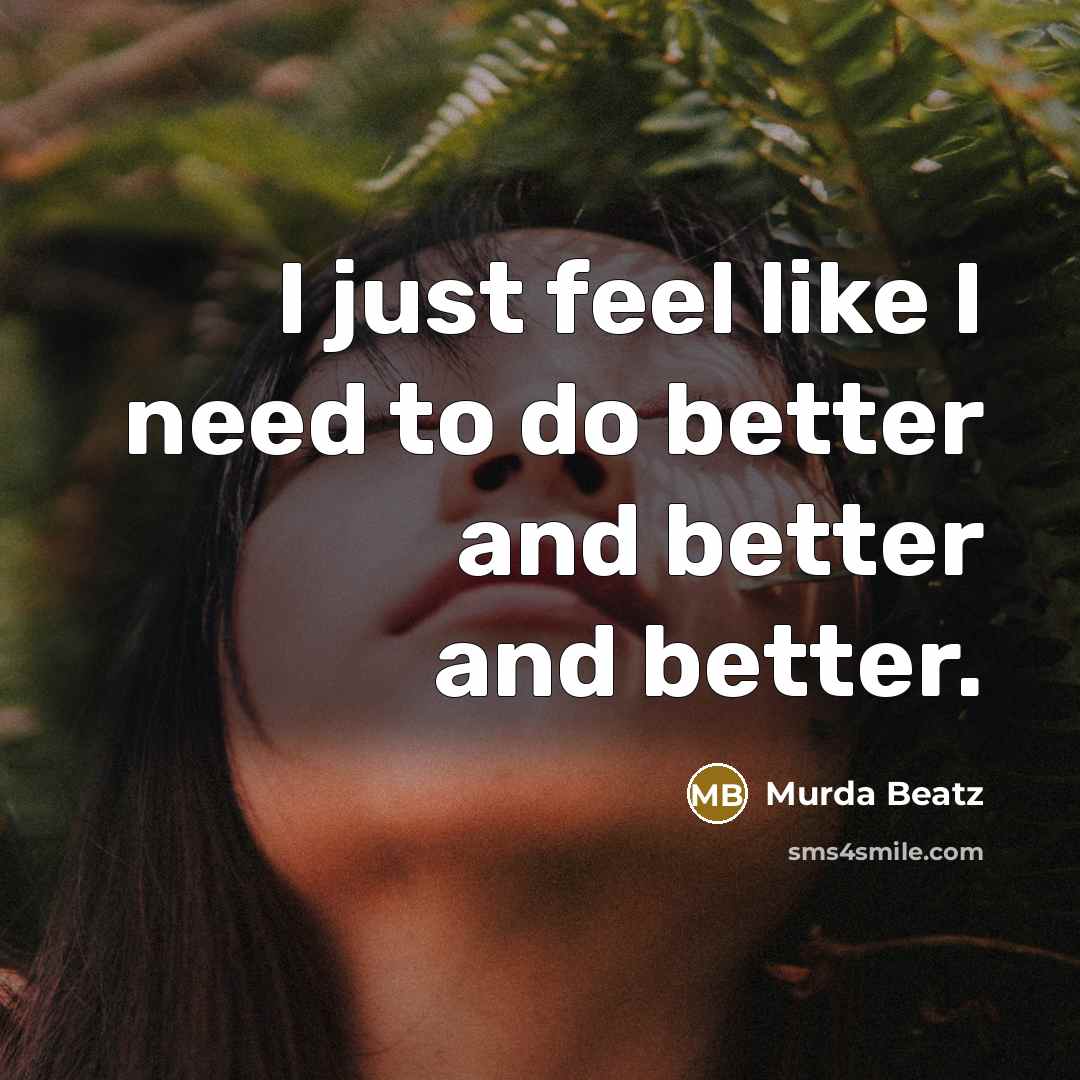 “I just feel like I need to do better and…” quote by Murda Beatz