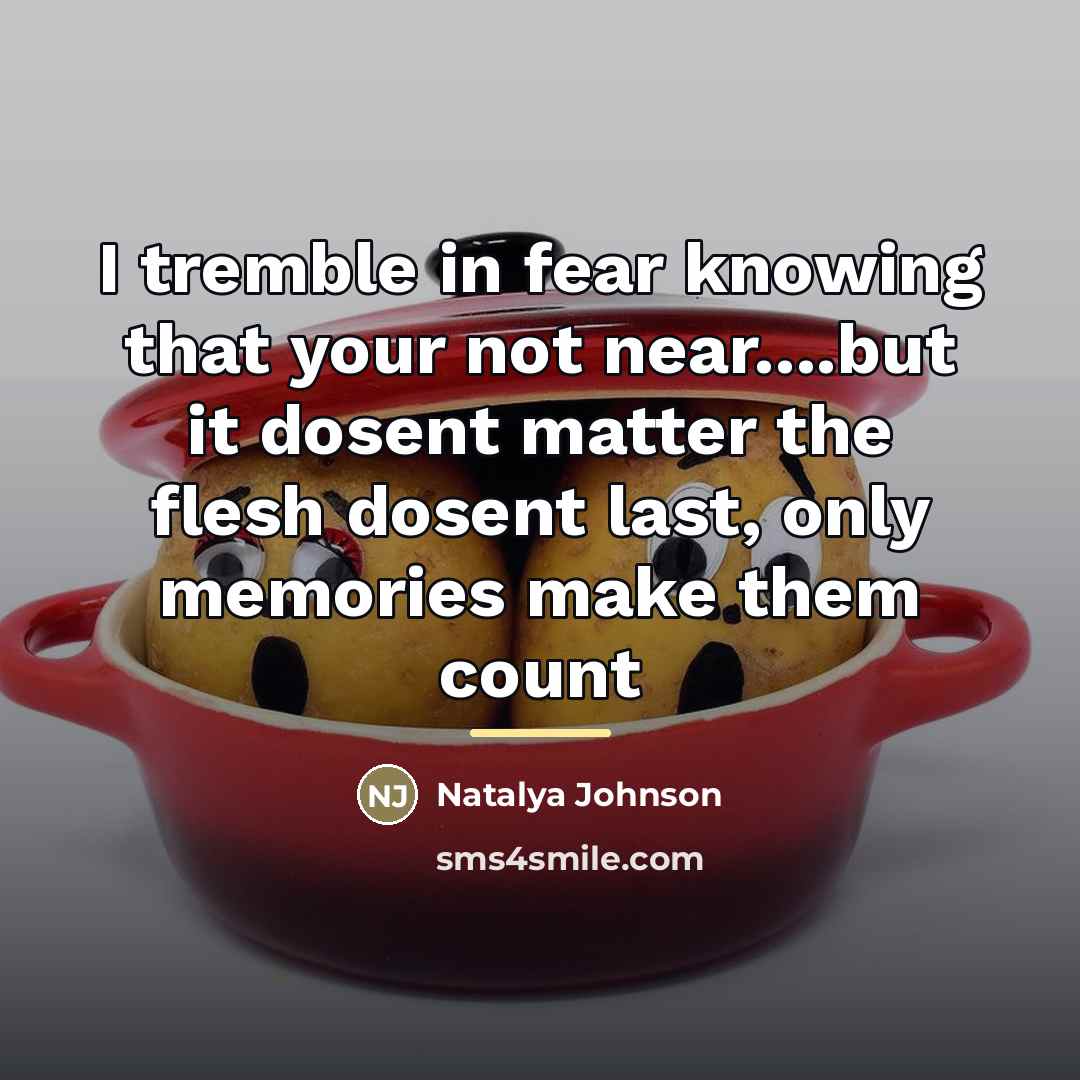 “I tremble in fear knowing that your not near....but it…” quote by Natalya Johnson