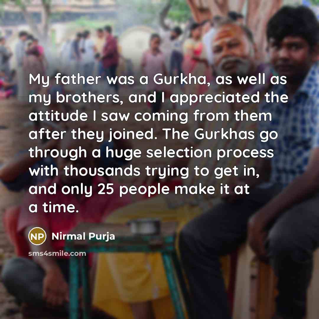 “My father was a Gurkha, as well as my brothers,…” quote by Nirmal Purja