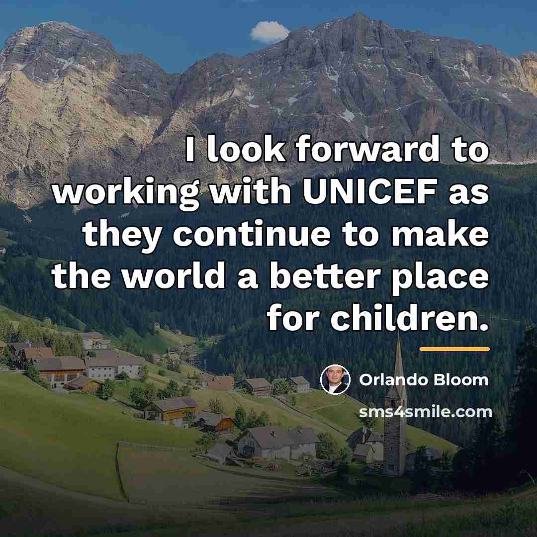 “I look forward to working with UNICEF as they continue…” quote by Orlando Bloom