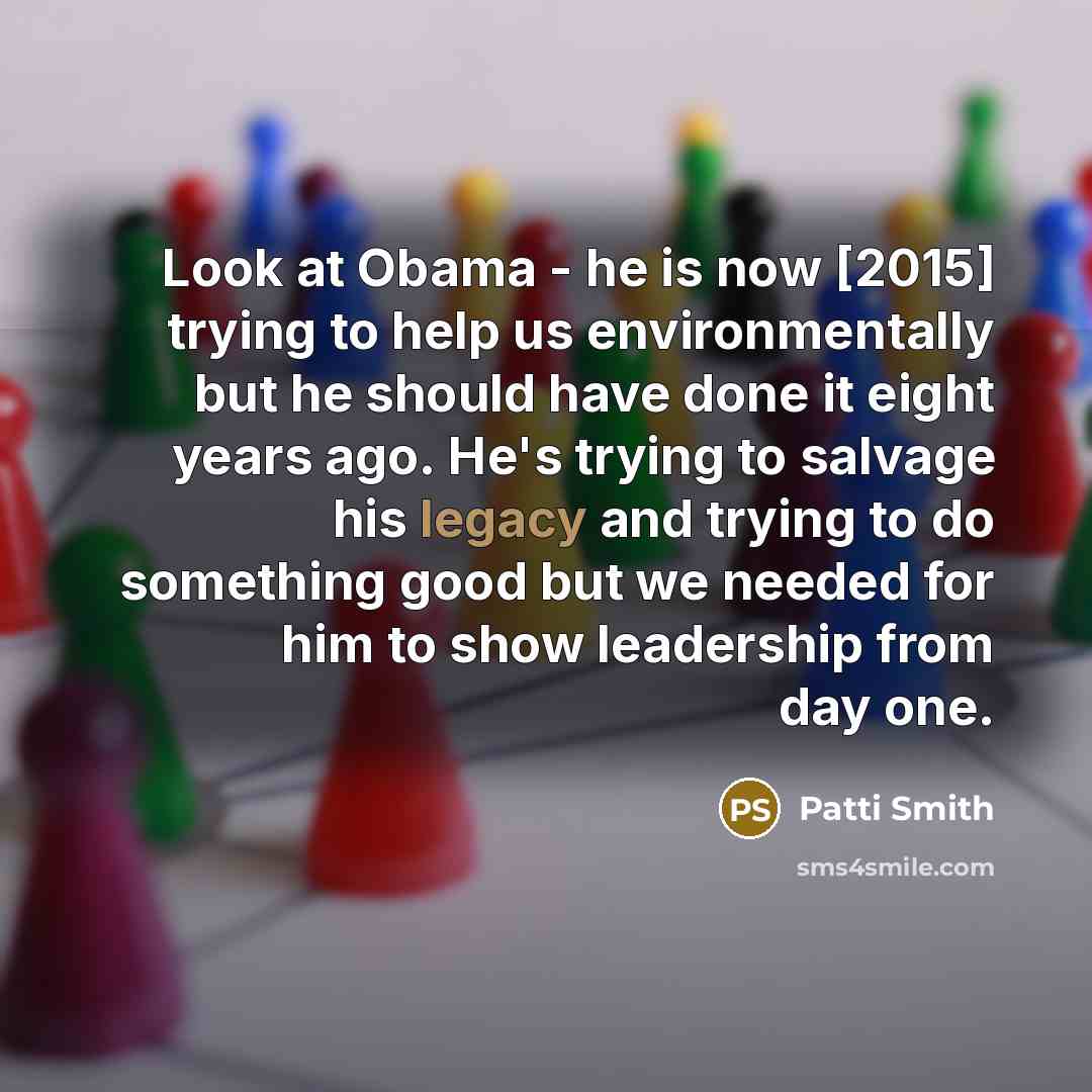 “Look at Obama - he is now [2015] trying to…” quote by Patti Smith