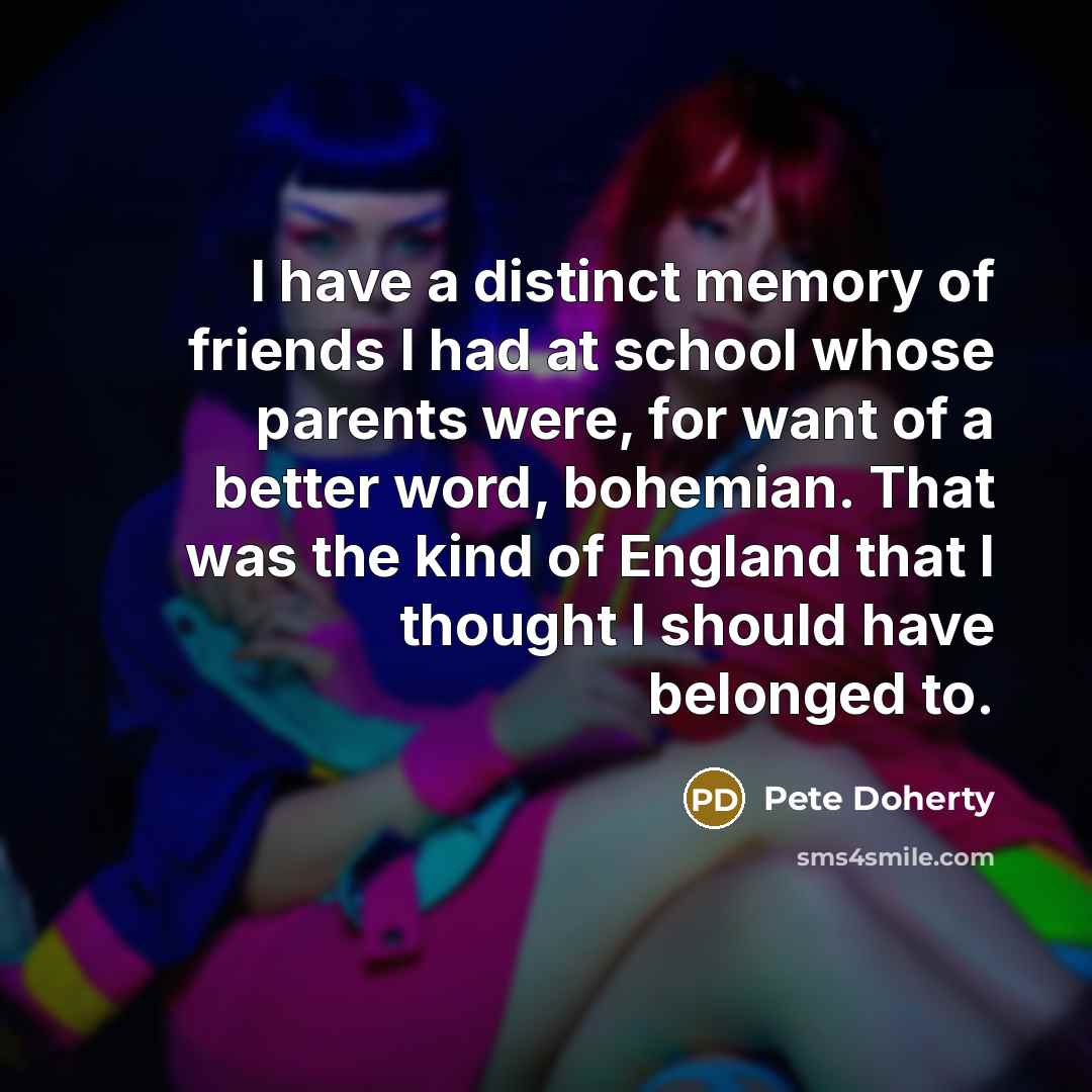 “I have a distinct memory of friends I had at…” quote by Pete Doherty