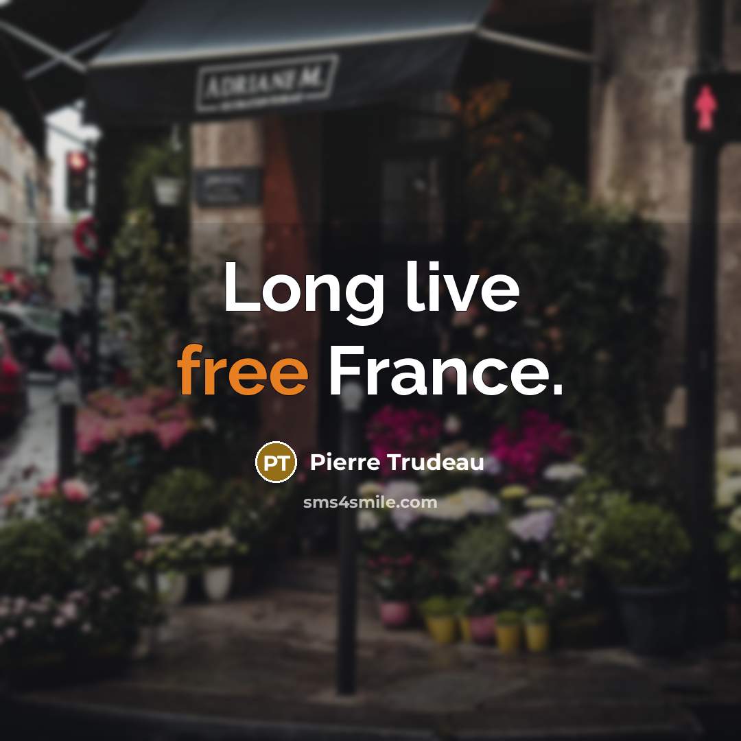 “Long live free France.…” quote by Pierre Trudeau