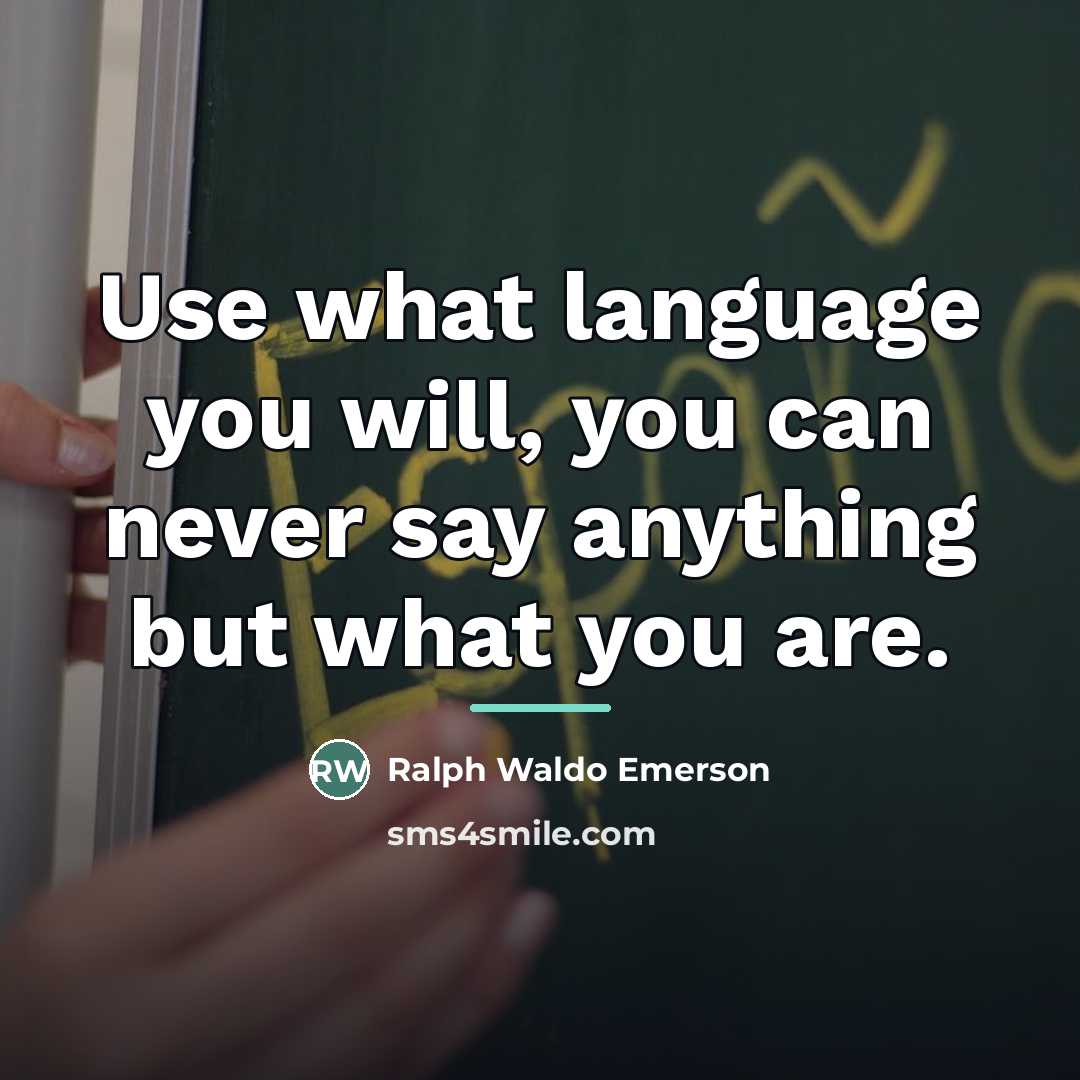 “Use what language you will, you can never say anything…” quote by Ralph Waldo Emerson
