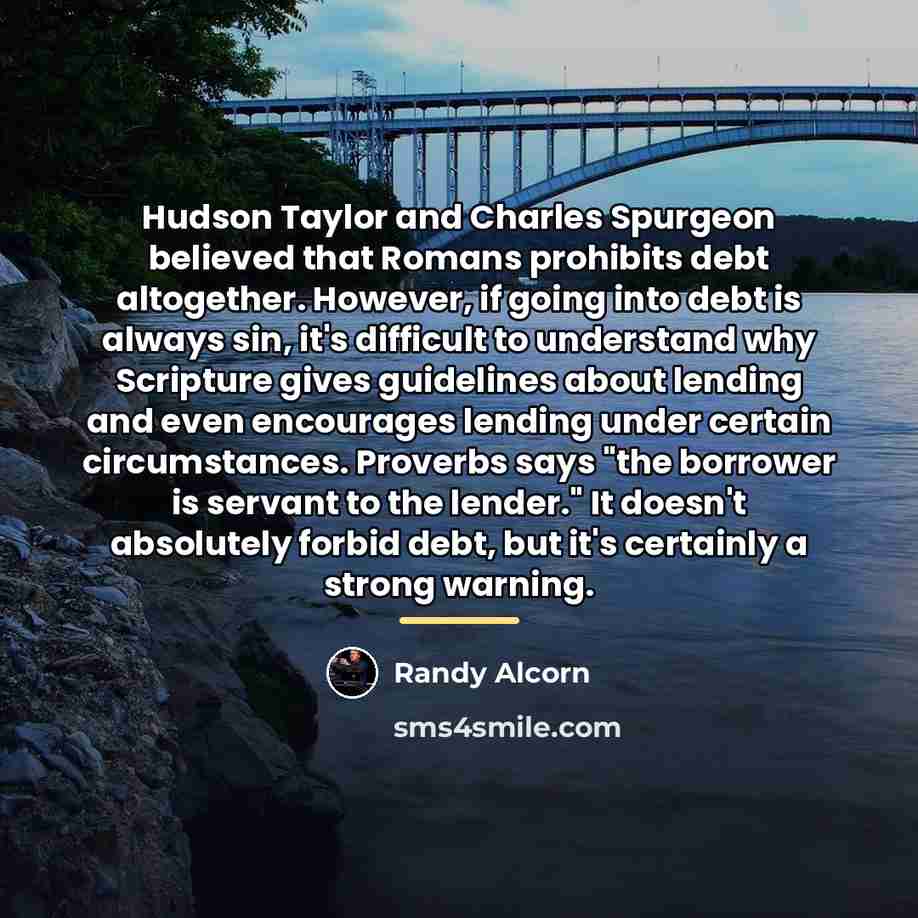 “Hudson Taylor and Charles Spurgeon believed that Romans prohibits debt…” quote by Randy Alcorn