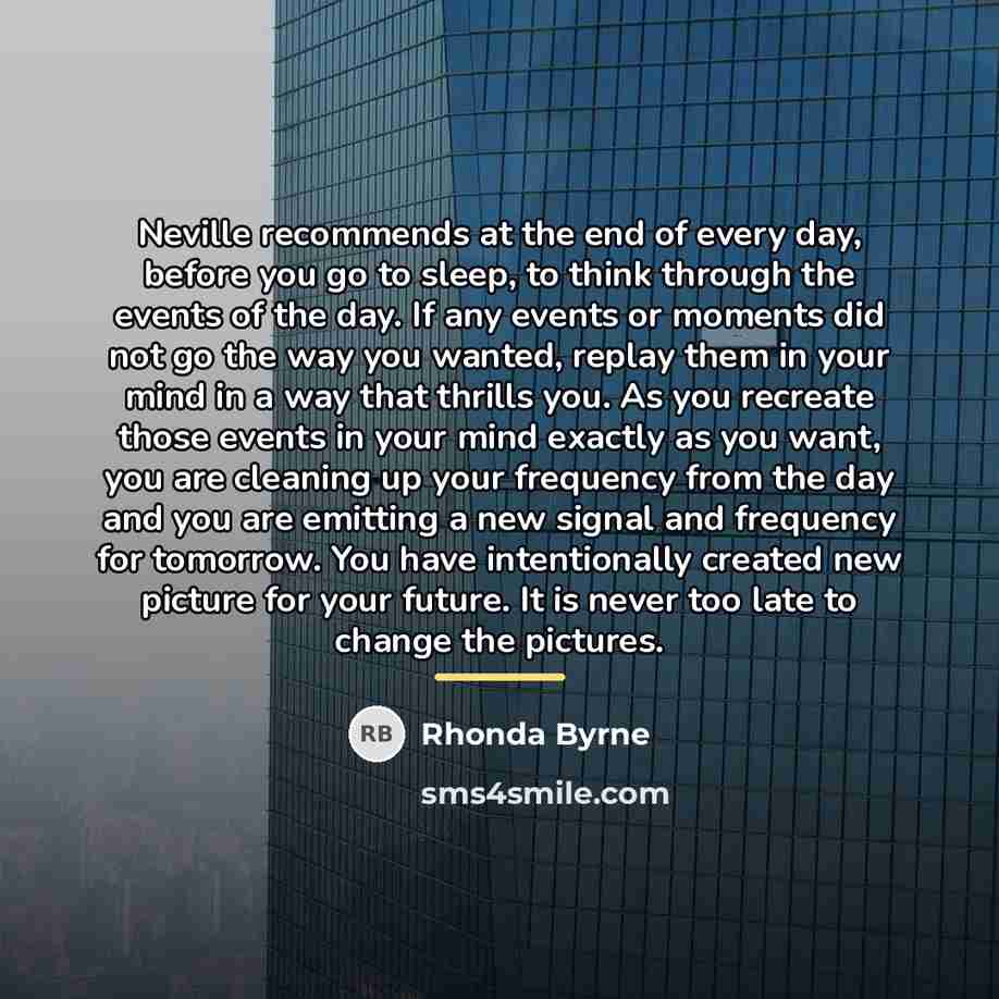 “Neville recommends at the end of every day, before you…” quote by Rhonda Byrne