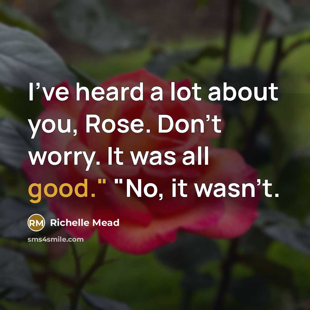 “I've heard a lot about you, Rose. Don't worry. It…” quote by Richelle Mead