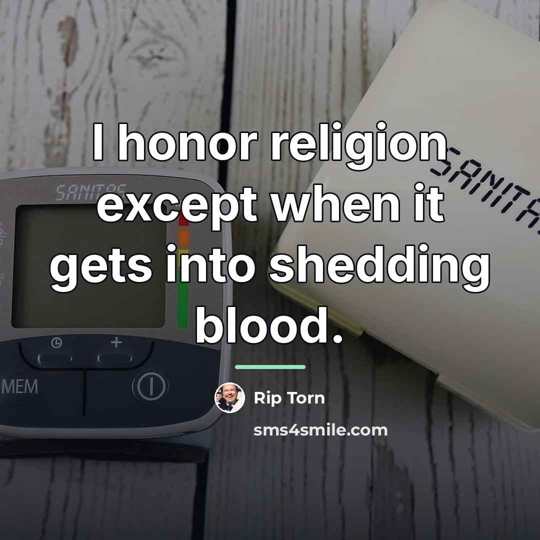 “I honor religion except when it gets into shedding blood.…” quote by Rip Torn