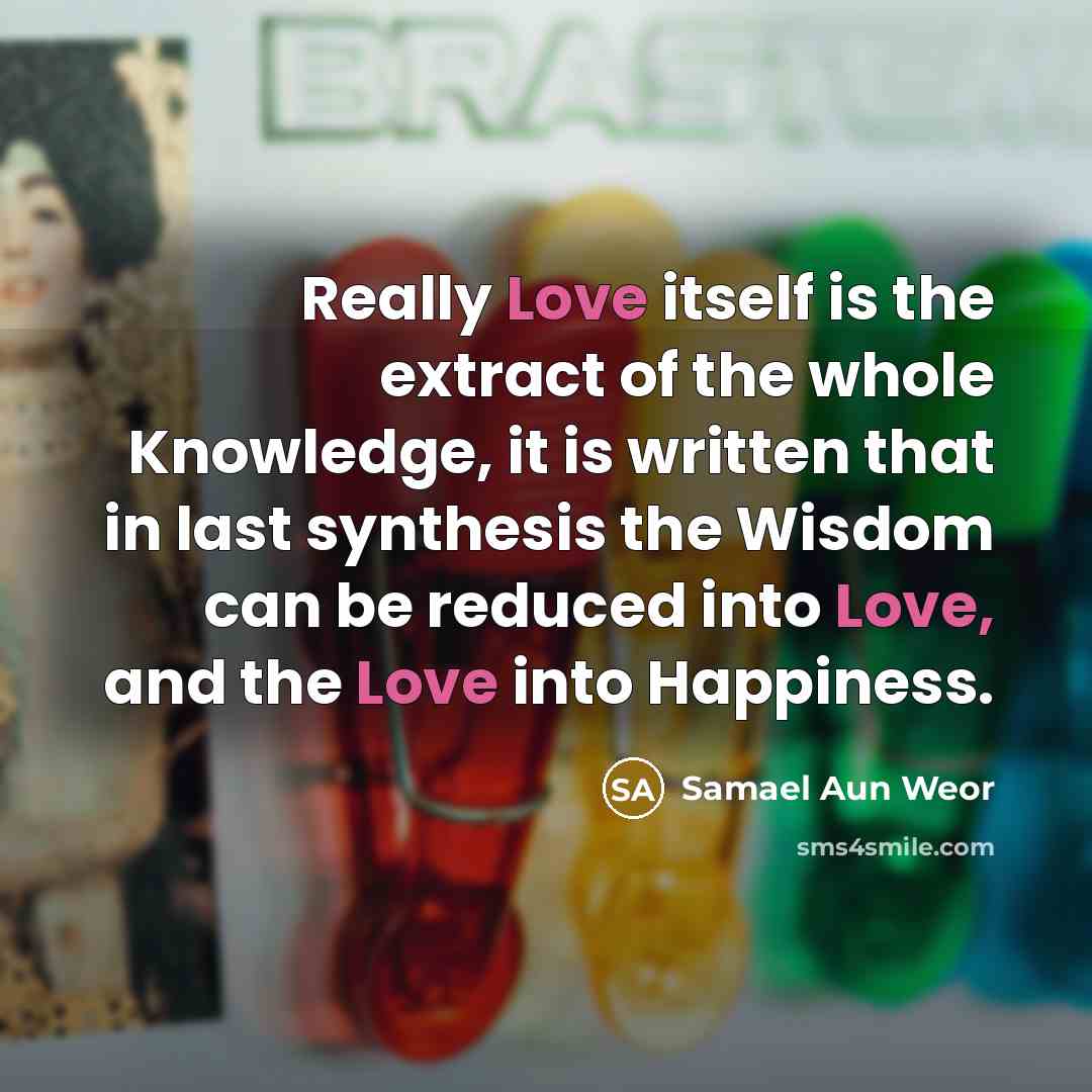 “Really Love itself is the extract of the whole Knowledge,…” quote by Samael Aun Weor