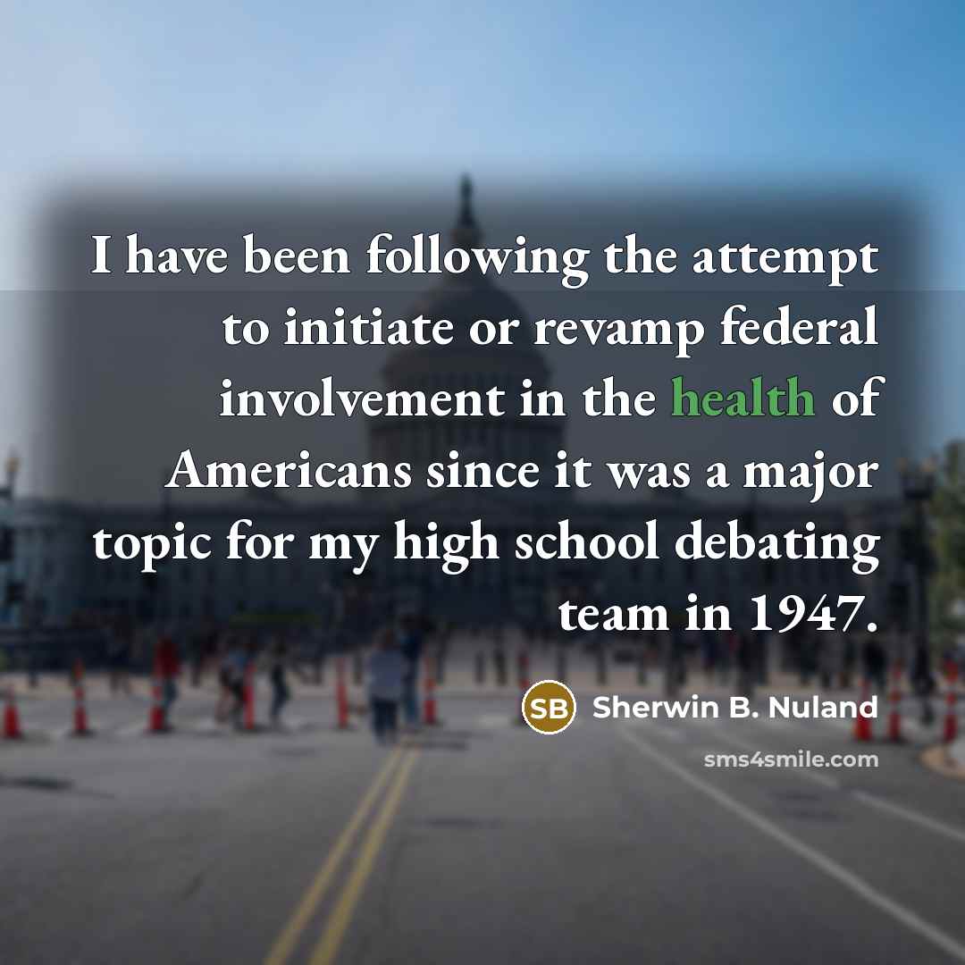 “I have been following the attempt to initiate or revamp…” quote by Sherwin B. Nuland