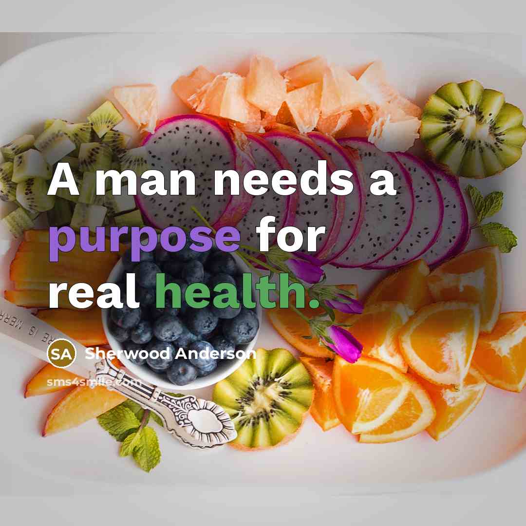 “A man needs a purpose for real health.…” quote by Sherwood Anderson