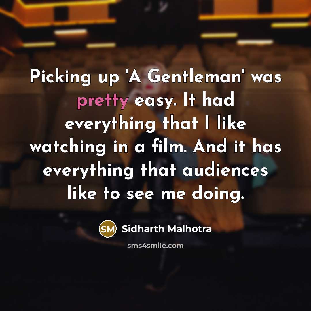 “Picking up 'A Gentleman' was pretty easy. It had everything…” quote by Sidharth Malhotra