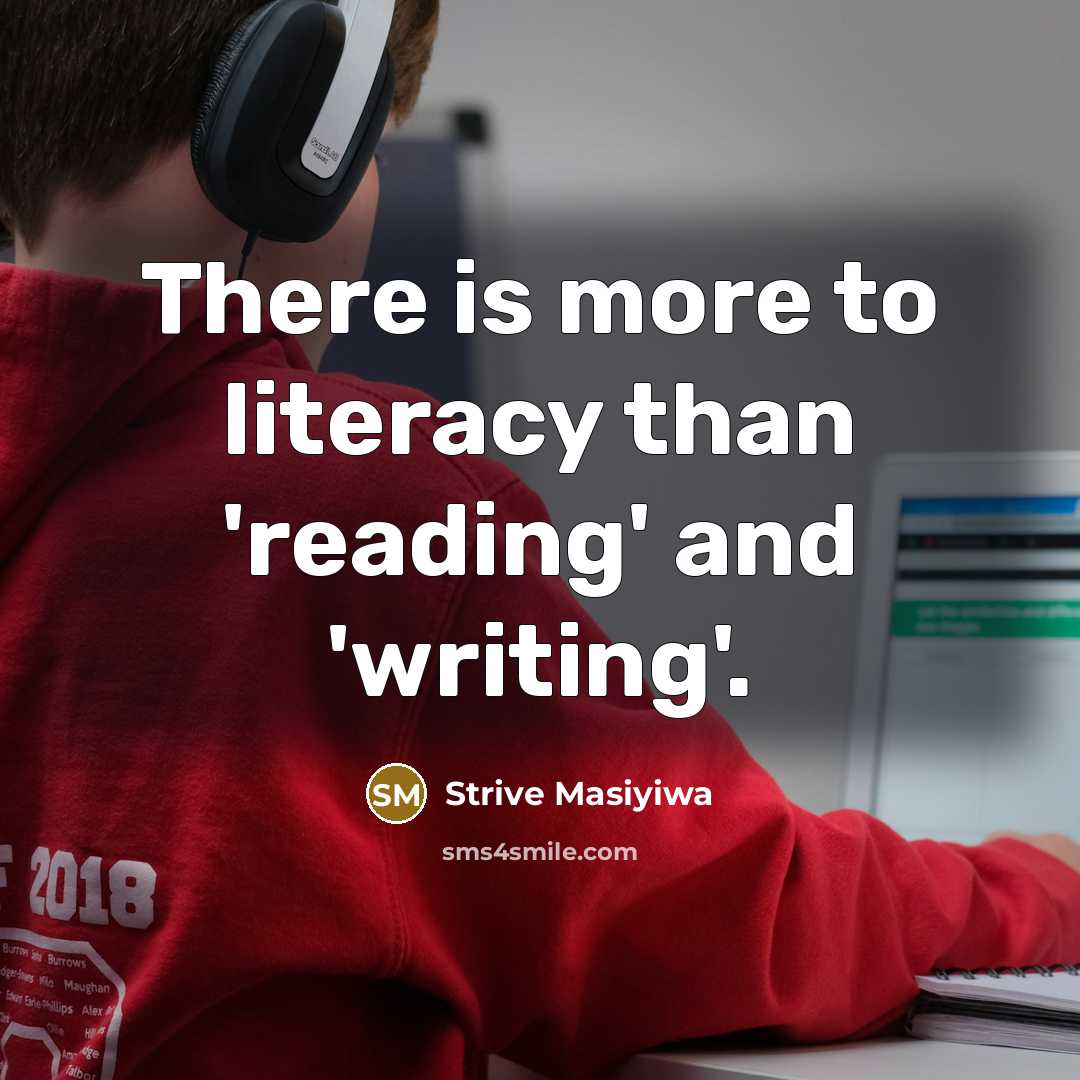 “There is more to literacy than 'reading' and 'writing'.…” quote by Strive Masiyiwa