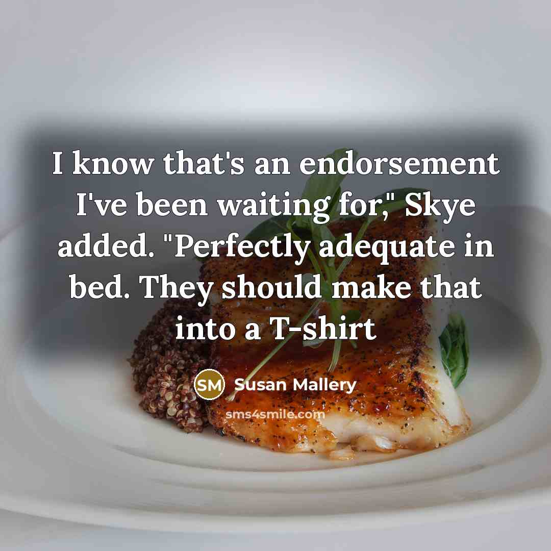 “I know that's an endorsement I've been waiting for," Skye…” quote by Susan Mallery