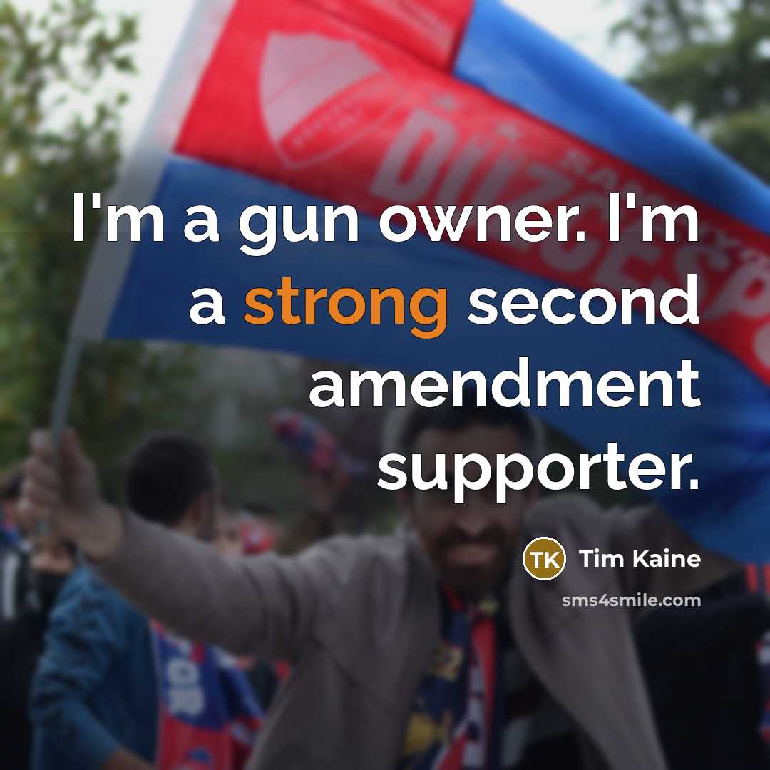 “I'm a gun owner. I'm a strong second amendment supporter.…” quote by Tim Kaine