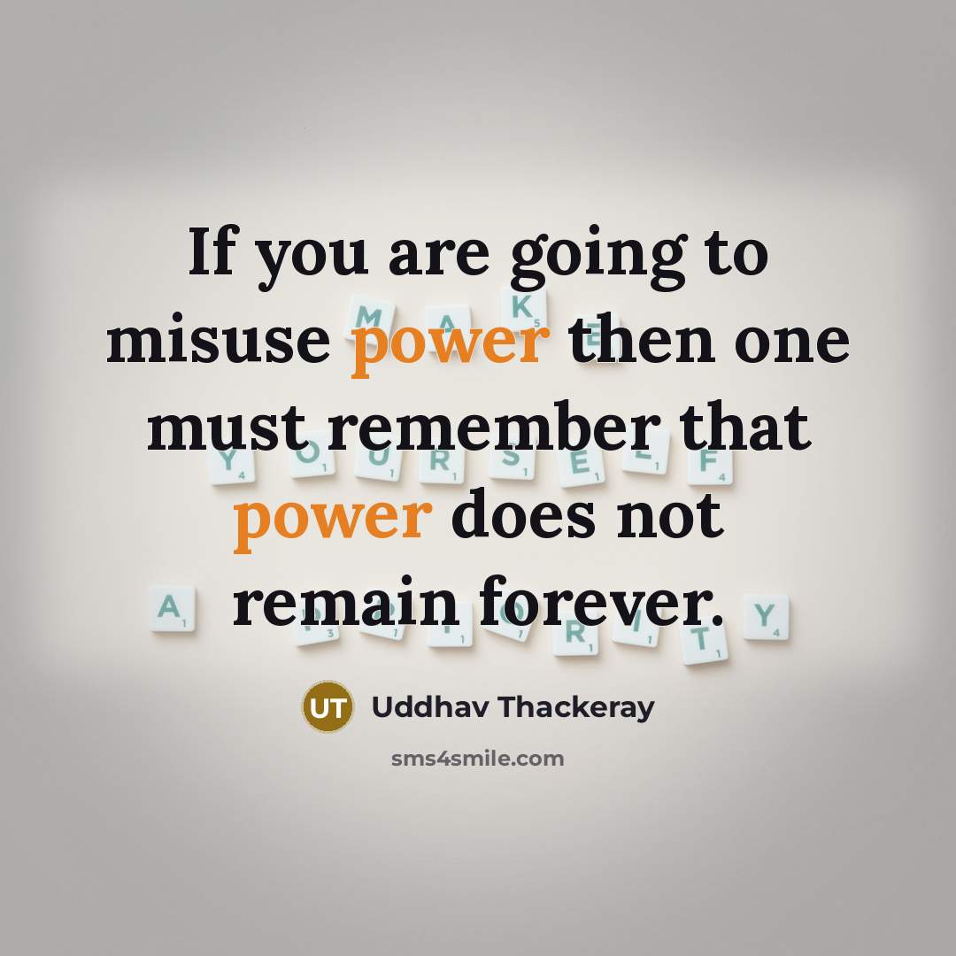 “If you are going to misuse power then one must…” quote by Uddhav Thackeray