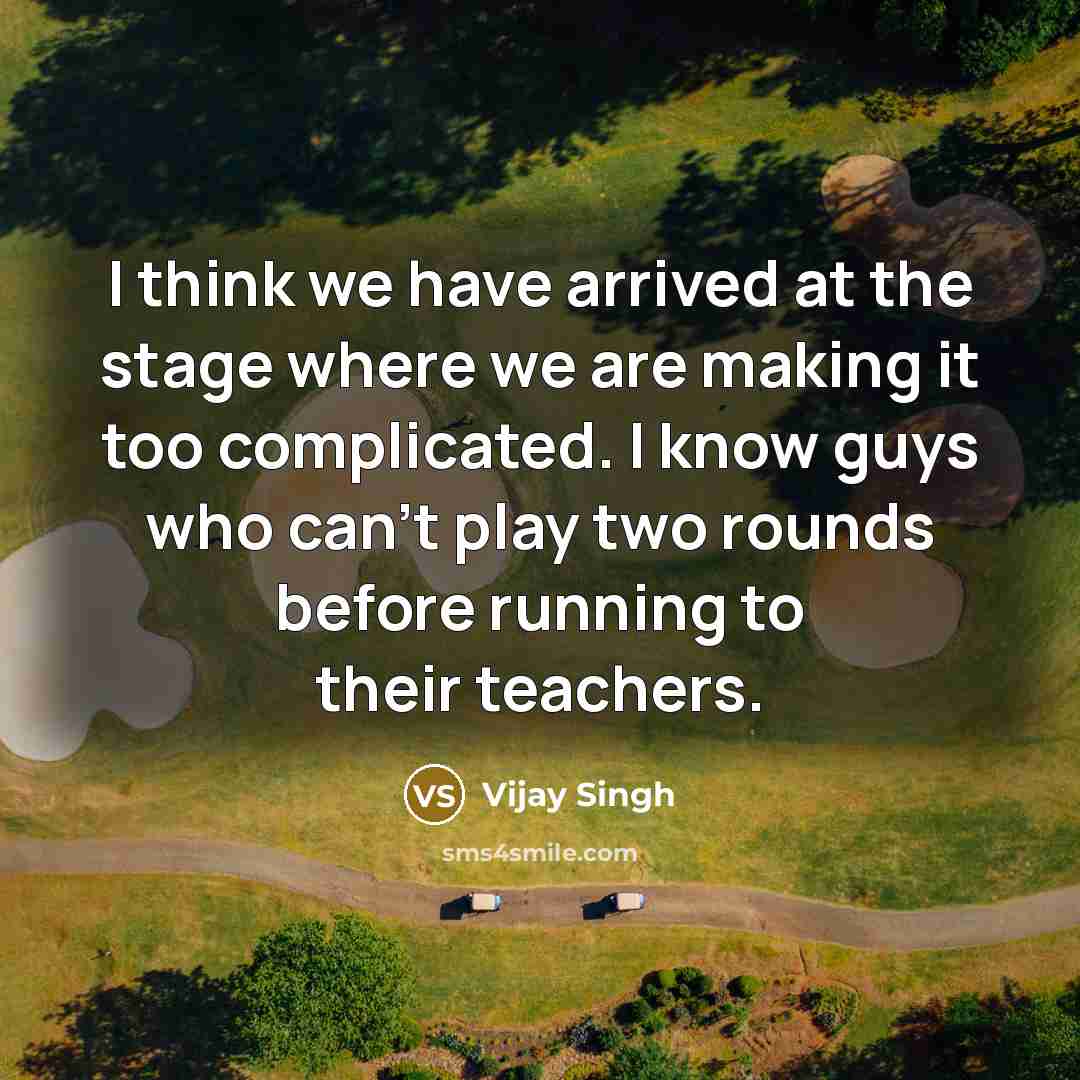 “I think we have arrived at the stage where we…” quote by Vijay Singh